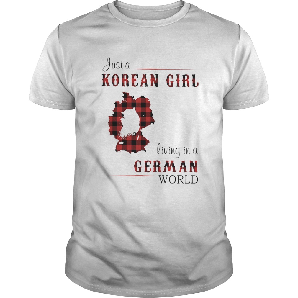 Just A Korean Girl Living In A German World shirt