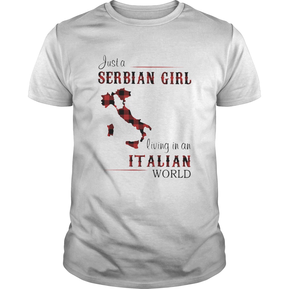Just A Serbian Girl Living In A Italian World shirt