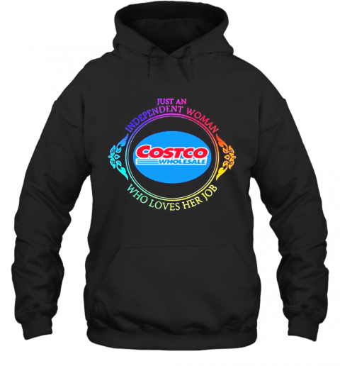 Just An Independent Woman Costco Wholesale Who Loves Her Job T-Shirt Unisex Hoodie