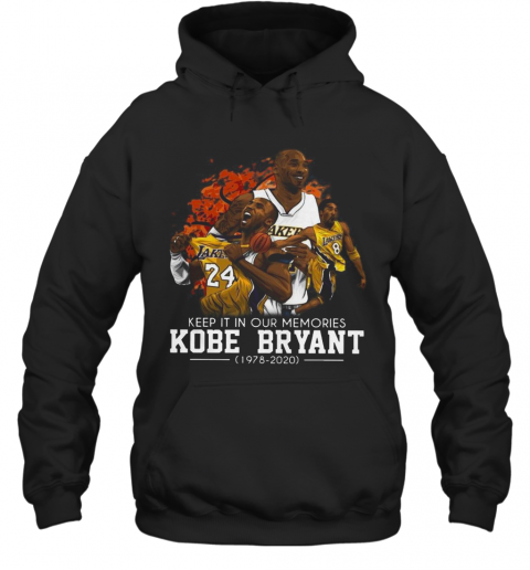 Keep It In Our Memories Kobe Bryant 1978 2020 T-Shirt Unisex Hoodie