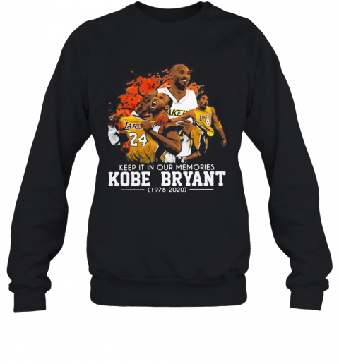 Keep It In Our Memories Kobe Bryant 1978 2020 T-Shirt Unisex Sweatshirt