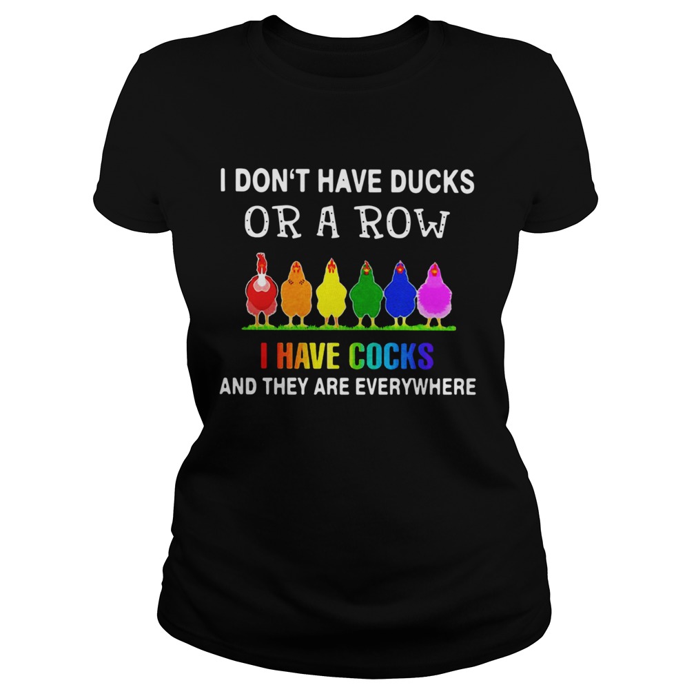 LGBT I Dont Have Ducks Or A Row I Have Cocks And They Are Everywhere Classic Ladies