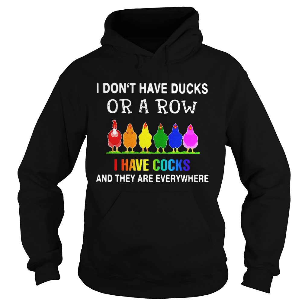 LGBT I Dont Have Ducks Or A Row I Have Cocks And They Are Everywhere Hoodie