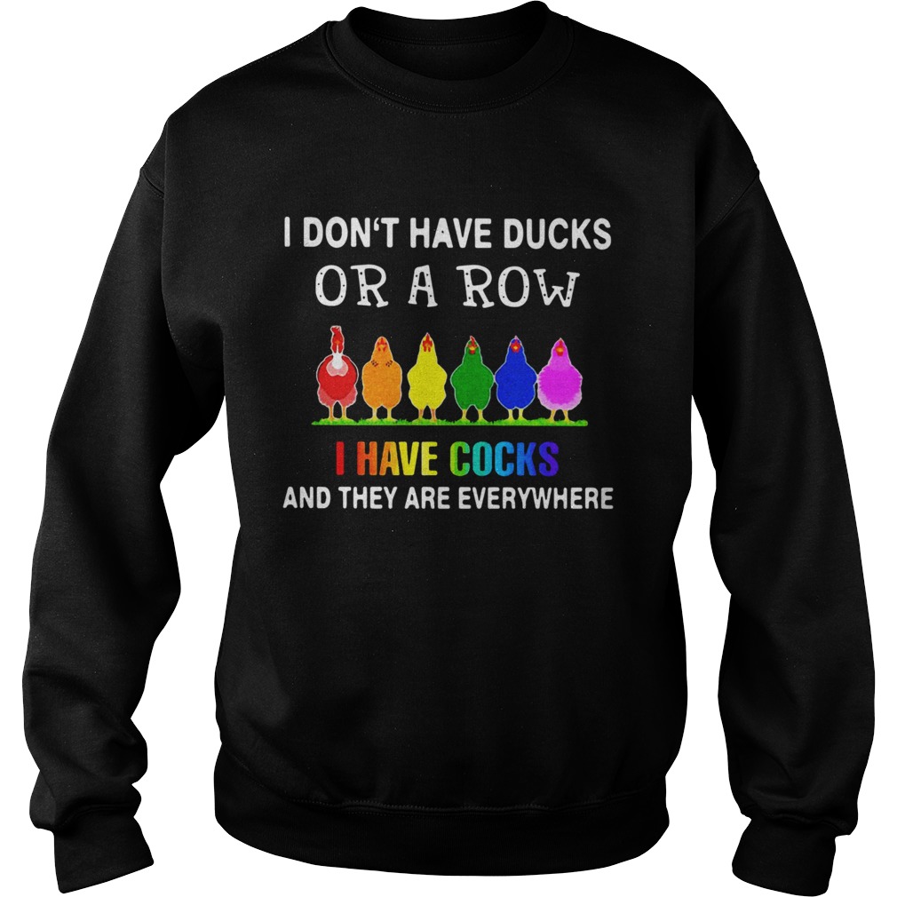 LGBT I Dont Have Ducks Or A Row I Have Cocks And They Are Everywhere Sweatshirt