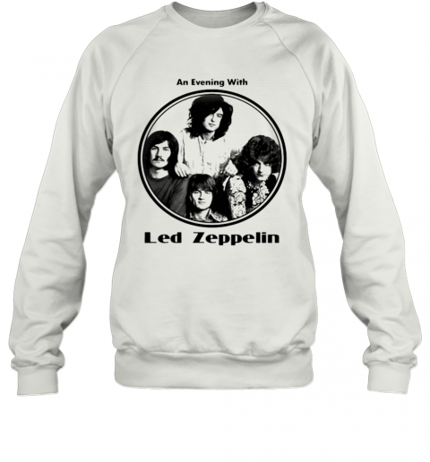Led Zeppelin Band An Evening With White T-Shirt Unisex Sweatshirt