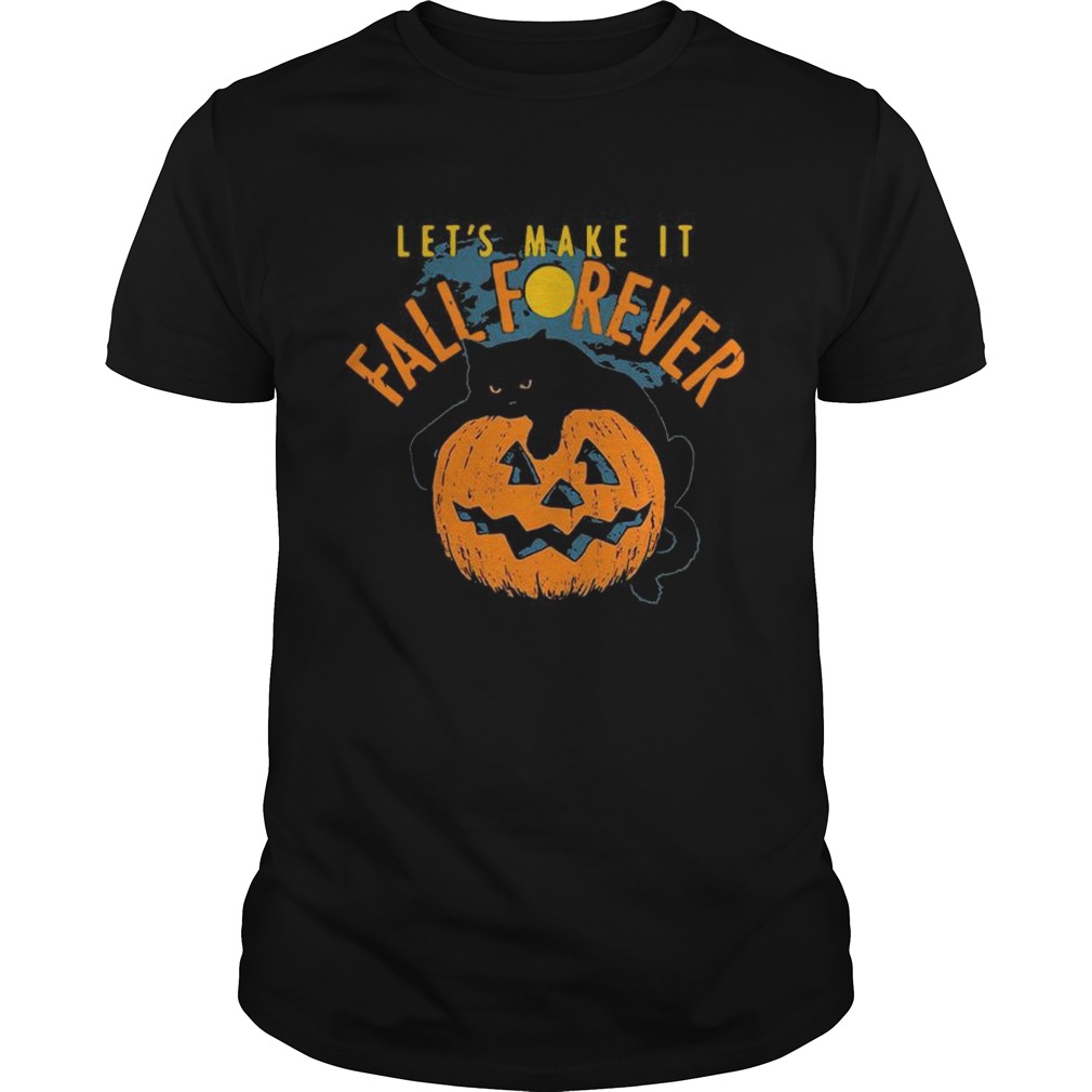 Lets Make It Fall Forever Unisex