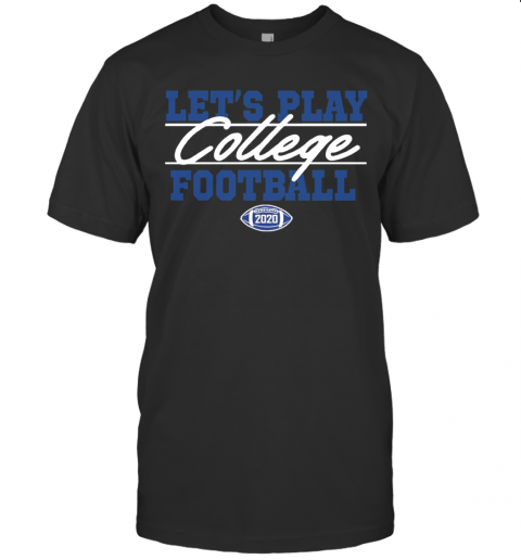Lets Play College Football 2020 T-Shirt