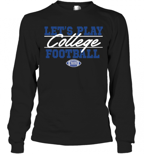 Lets Play College Football 2020 T-Shirt Long Sleeved T-shirt 