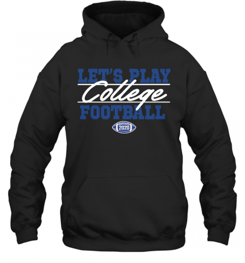 Lets Play College Football 2020 T-Shirt Unisex Hoodie
