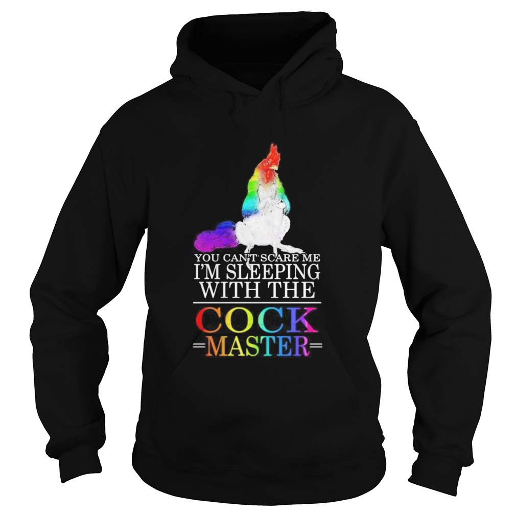Lgbt chicken you cant scare me im sleeping with the cock master Hoodie