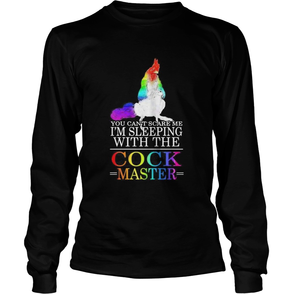 Lgbt chicken you cant scare me im sleeping with the cock master Long Sleeve