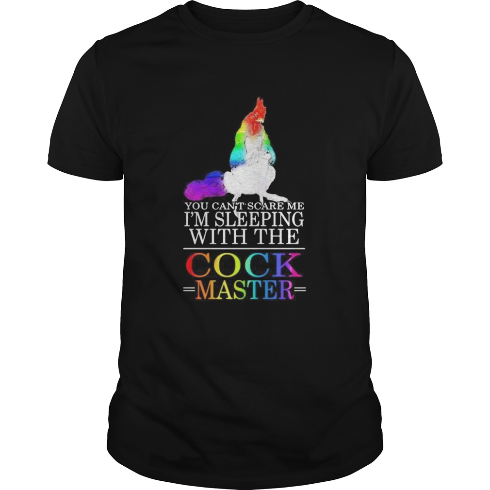 Lgbt chicken you cant scare me im sleeping with the cock master shirt