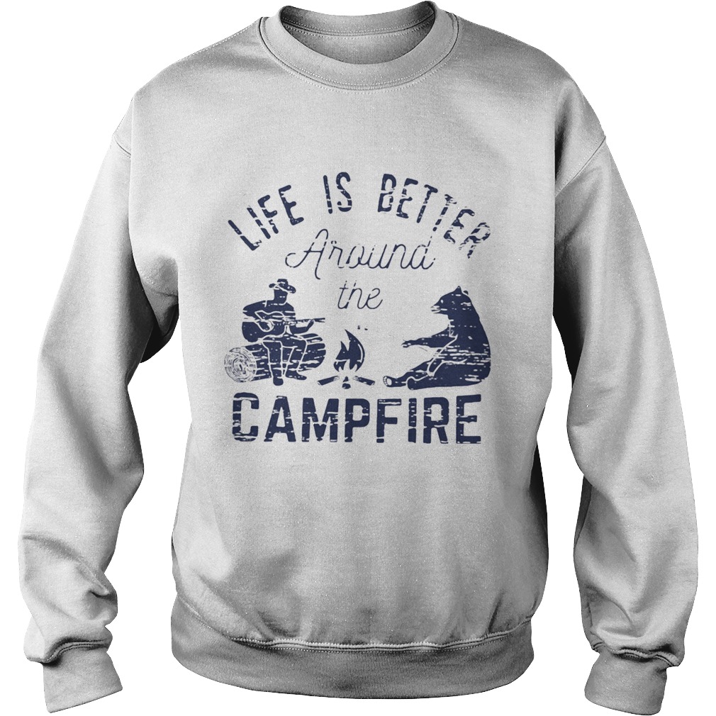 Life Is Better Around The Campfire Bear Man Sweatshirt
