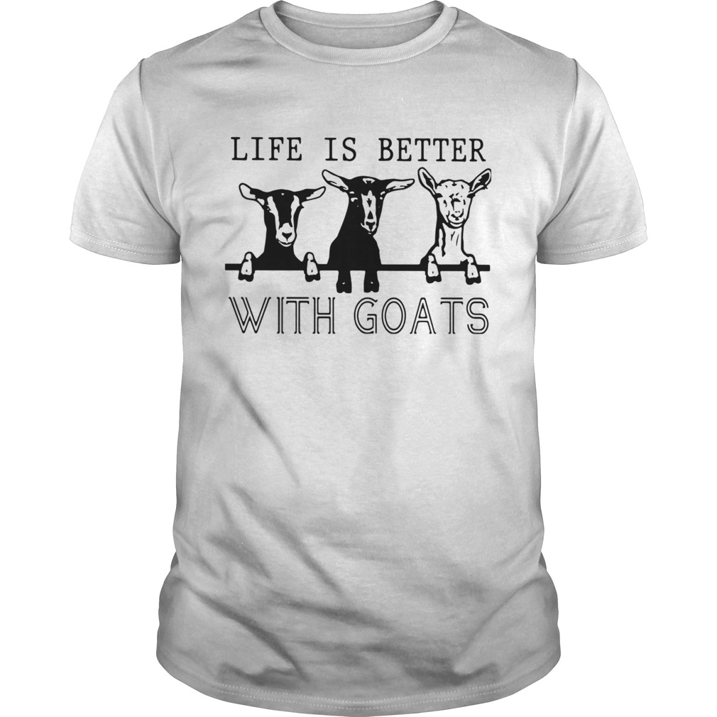 Life Is Better With Goats shirt