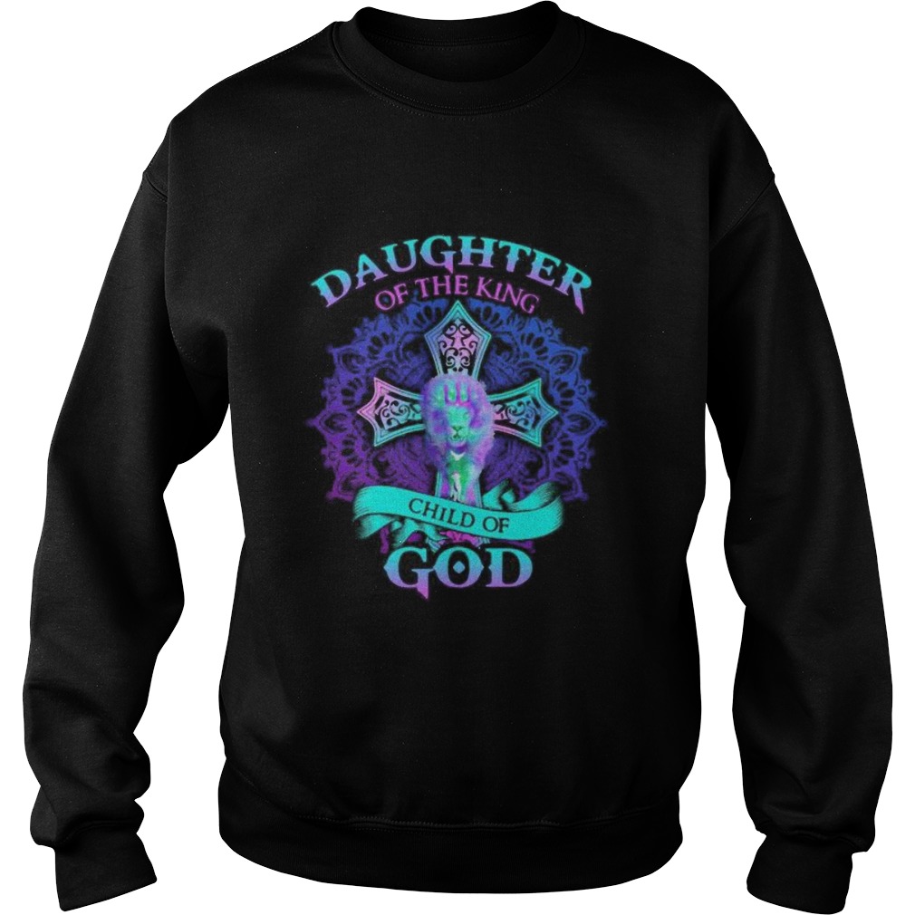Lion daughter of the king child of god Sweatshirt