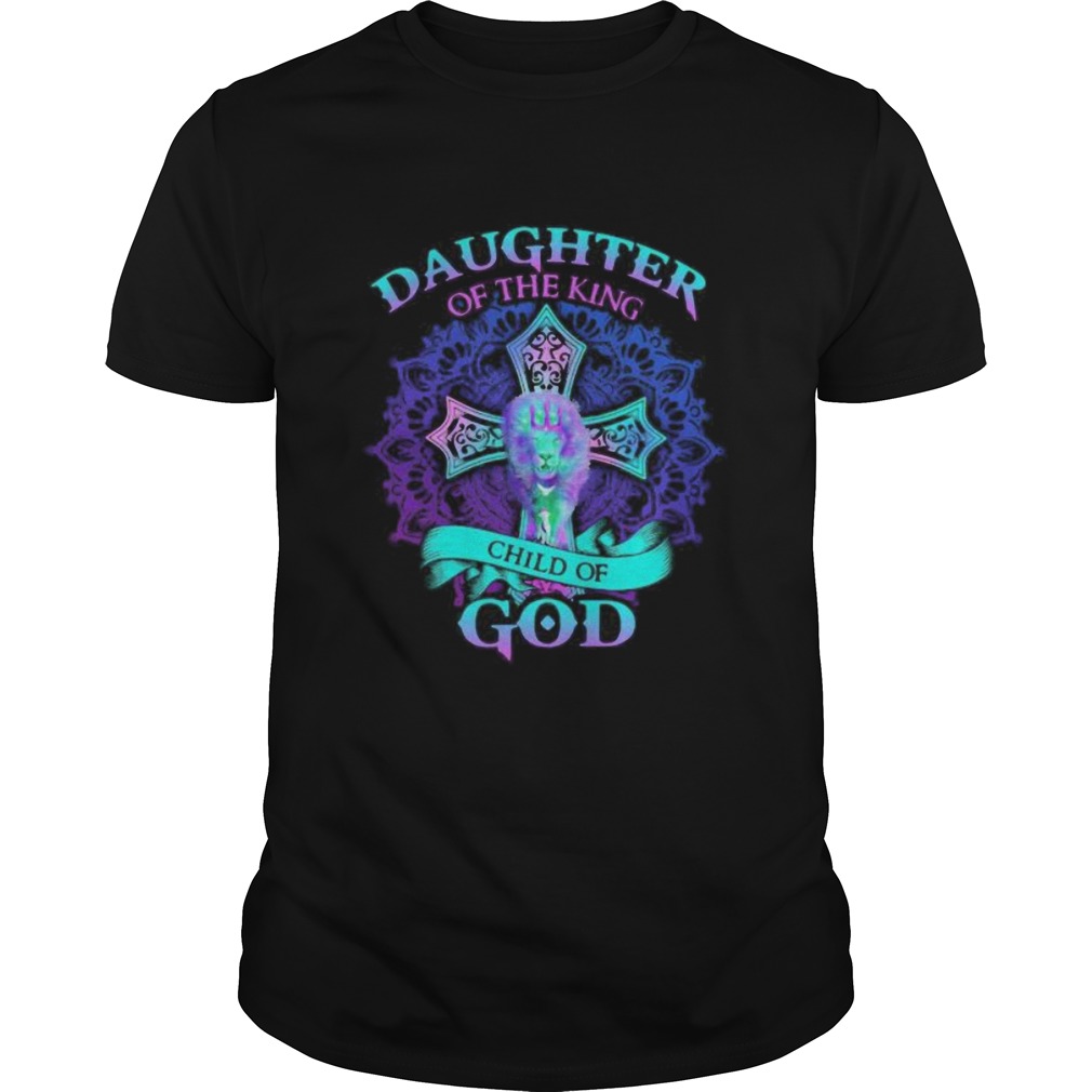 Lion daughter of the king child of god shirt