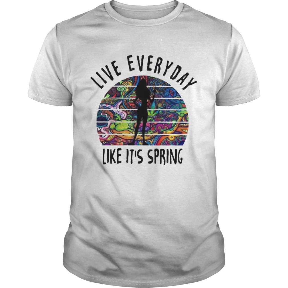 Live everyday like its spring tattoos shirt