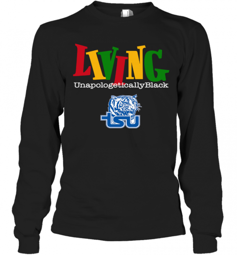 Living Unapologetically Black Tennessee State University T-Shirt Long Sleeved T-shirt 