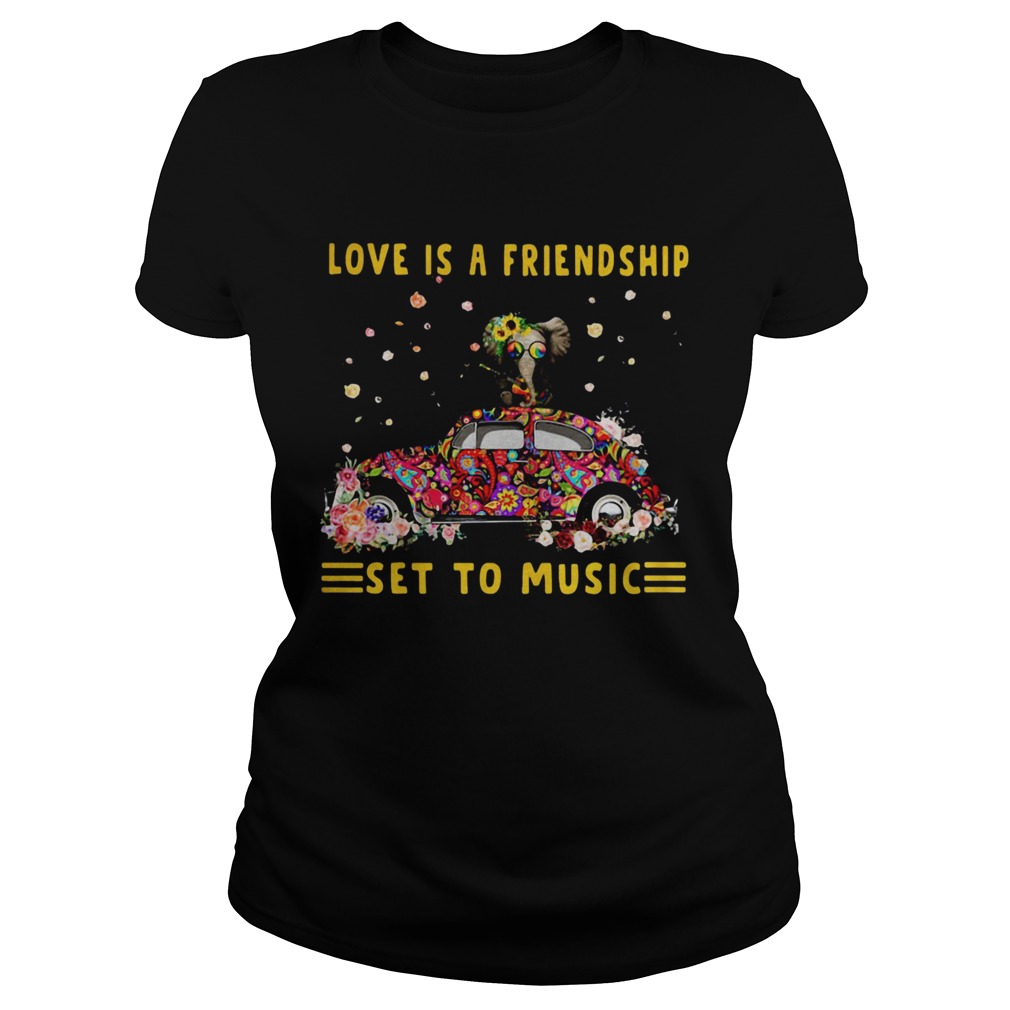 Love Is A Friendship Set To Music Elephant Hippie Classic Ladies