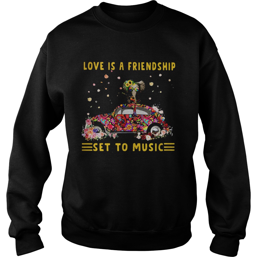 Love Is A Friendship Set To Music Elephant Hippie Sweatshirt