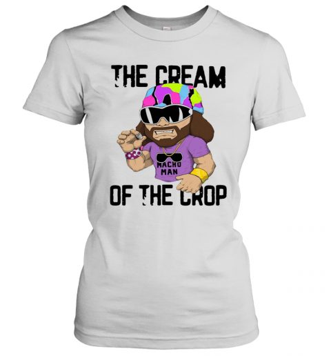 Macho Man The Cream Of The Crop T-Shirt Classic Women's T-shirt