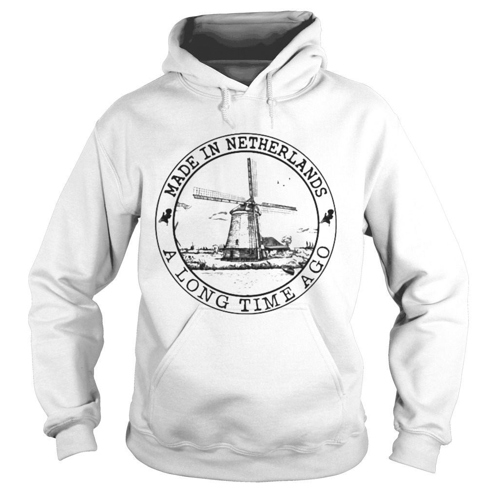 Made in netherlands a long time ago Hoodie
