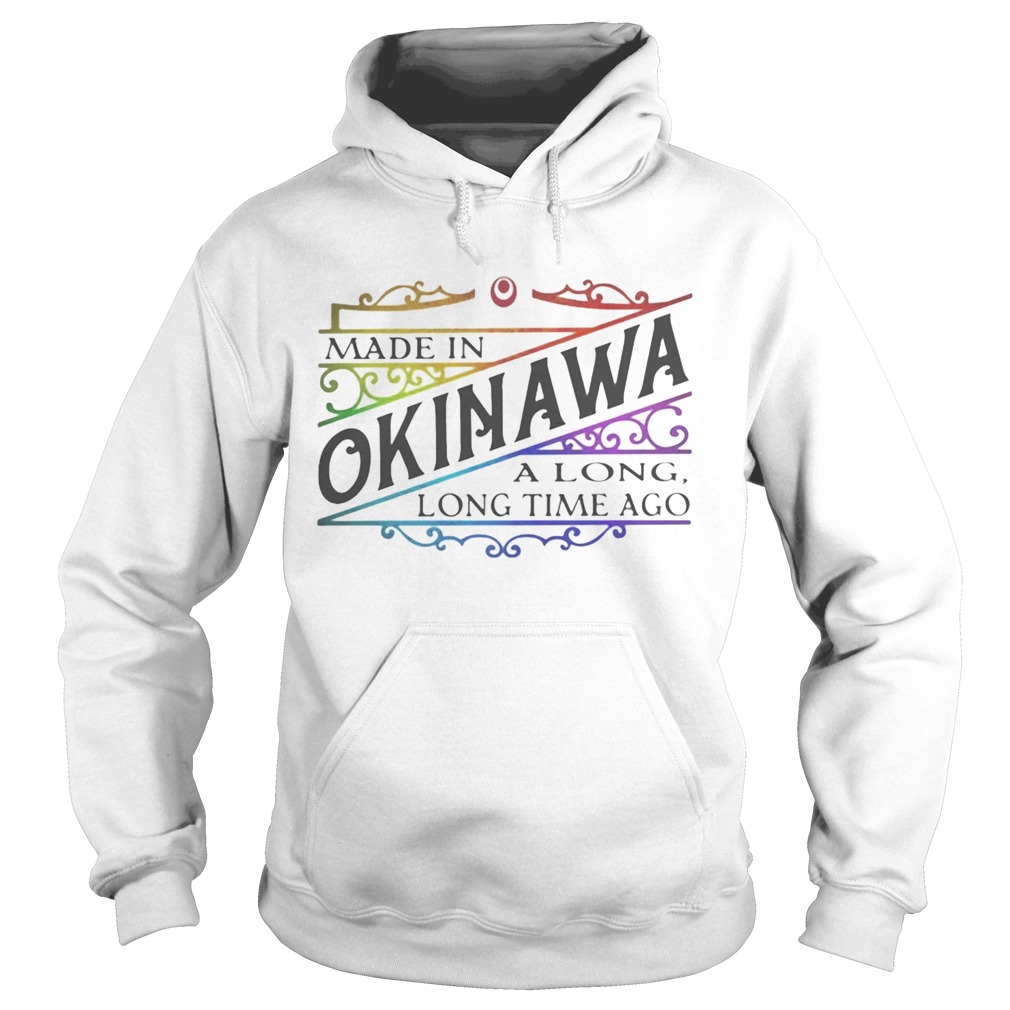 Made in okinawa along long time ago Hoodie