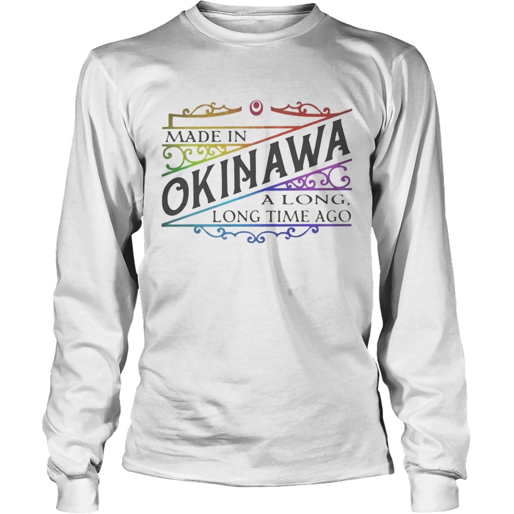 Made in okinawa along long time ago Long Sleeve
