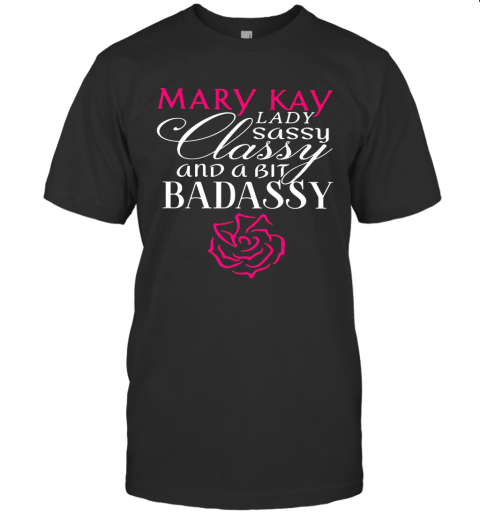 Mary Kay Lady Sassy Classy And A Bit Bad Assy T-Shirt