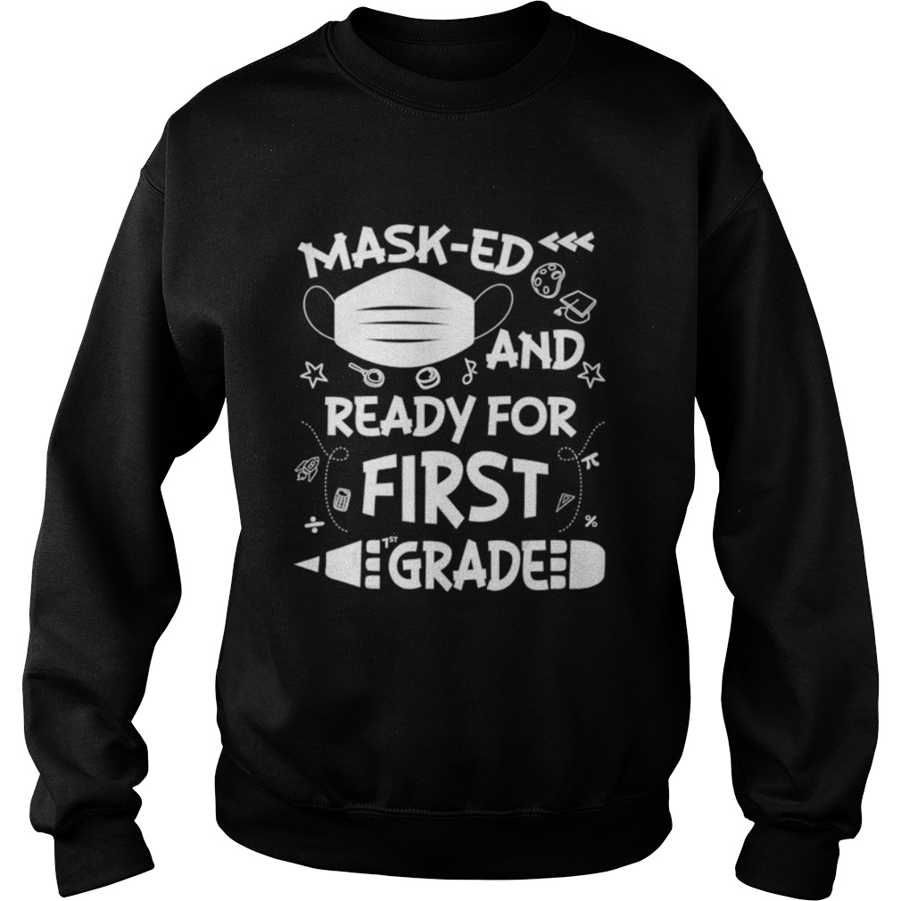 Masked And Ready For First Grade Sweatshirt