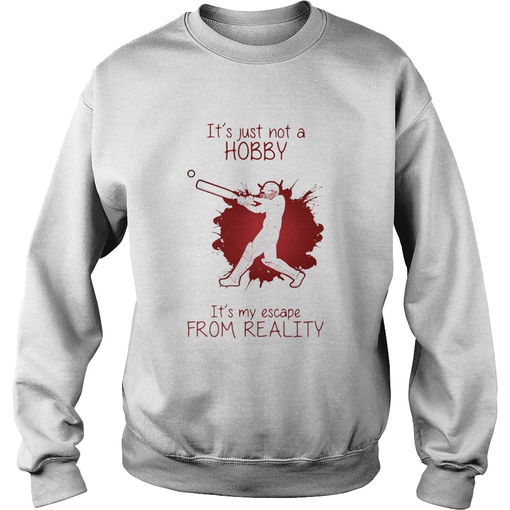 Men Playing Cricket Its just not a Hobby Its my escape from reality color Sweatshirt