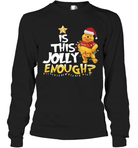 Merry Christmas Pooh Is This Jolly Enough T-Shirt Long Sleeved T-shirt 