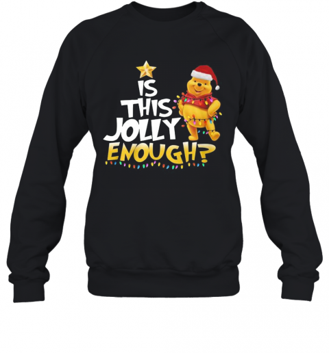 Merry Christmas Pooh Is This Jolly Enough T-Shirt Unisex Sweatshirt