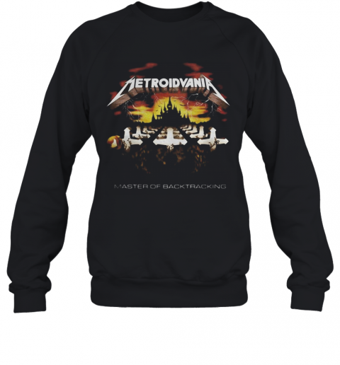 Metroidvania Master Of Back Tracking T-Shirt Unisex Sweatshirt