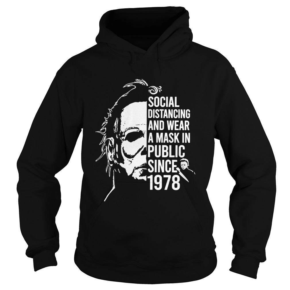 Michael Myers Halloween Social Distancing And Wear A Mask In Public Since 1978 Hoodie