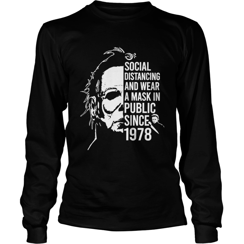 Michael Myers Halloween Social Distancing And Wear A Mask In Public Since 1978 Long Sleeve