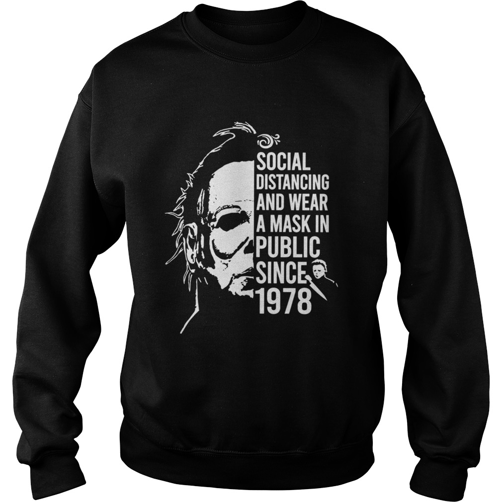 Michael Myers Halloween Social Distancing And Wear A Mask In Public Since 1978 Sweatshirt
