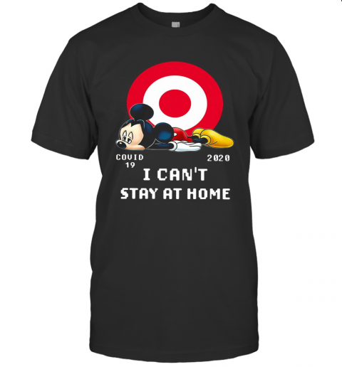 Mickey Mouse Circle Covid 19 2020 I Can'T Stay At Home T-Shirt