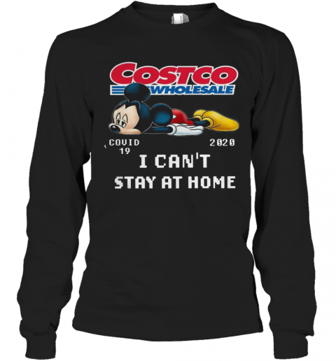 Mickey Mouse Costco Wholesale Covid 19 2020 I Can'T Stay At Home T-Shirt Long Sleeved T-shirt 