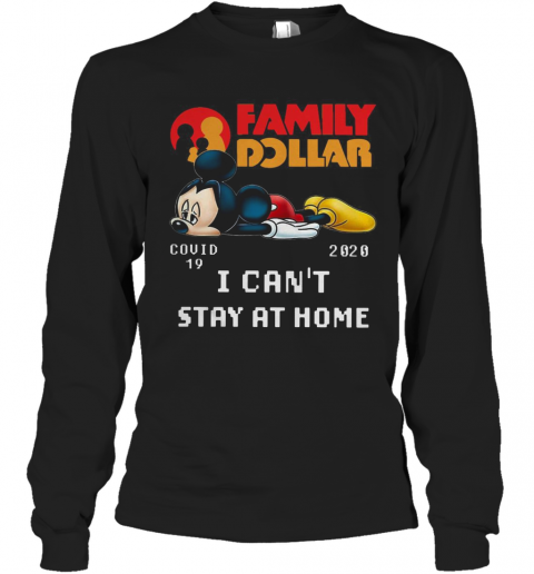 Mickey Mouse Family Dollar Covid 19 2020 I Can'T Stay At Home T-Shirt Long Sleeved T-shirt 