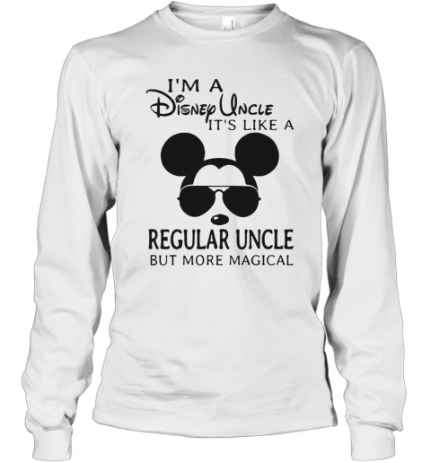 Mickey Mouse I'M A Disney Uncle It'S Like A Regular Uncle But More Magical T-Shirt Long Sleeved T-shirt 