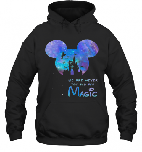 Mickey We Are Never Too Old For Magic Disney Palace T-Shirt Unisex Hoodie