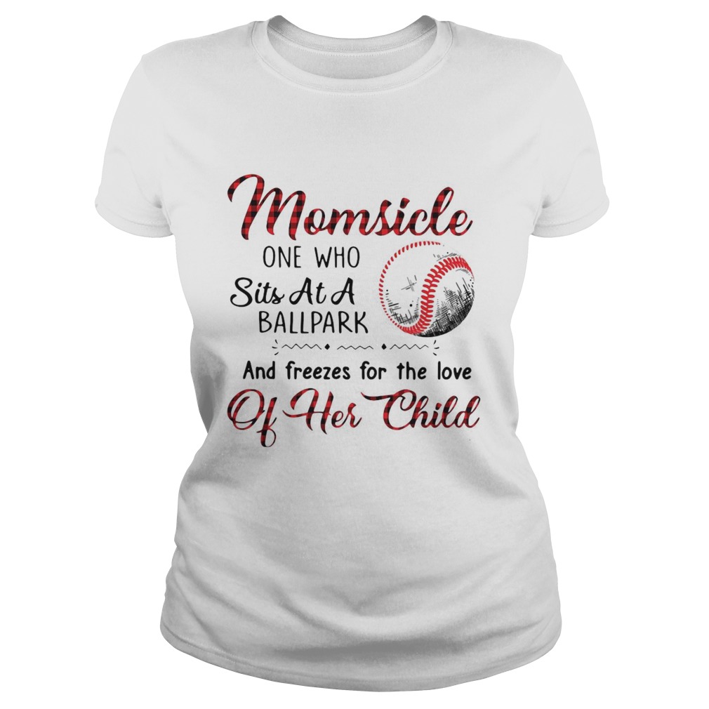 Momsicle One Who Sits At A Ballpark And Freezes For The Love Of Her Child Classic Ladies