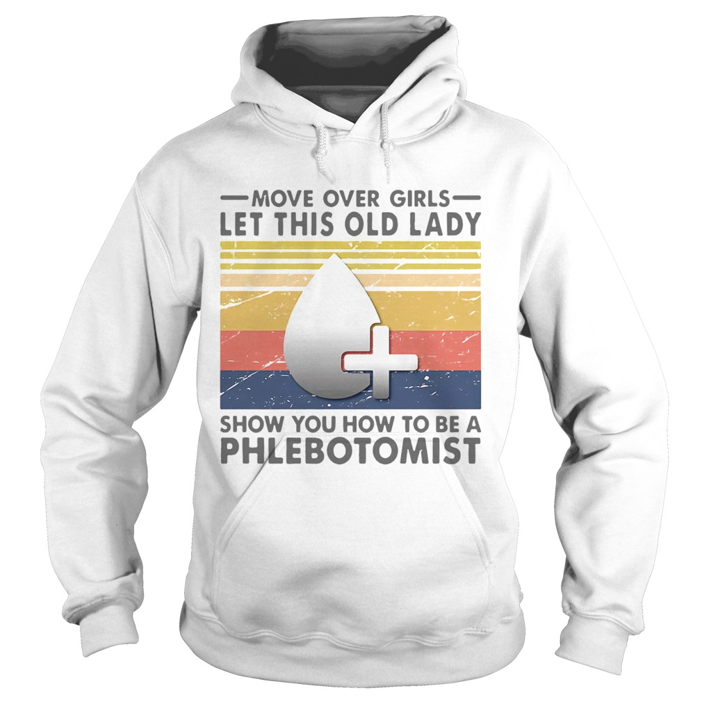 Move Over Girls Let This Old Lady Show You How To Be A Phlebotomist Vintage Retro Hoodie