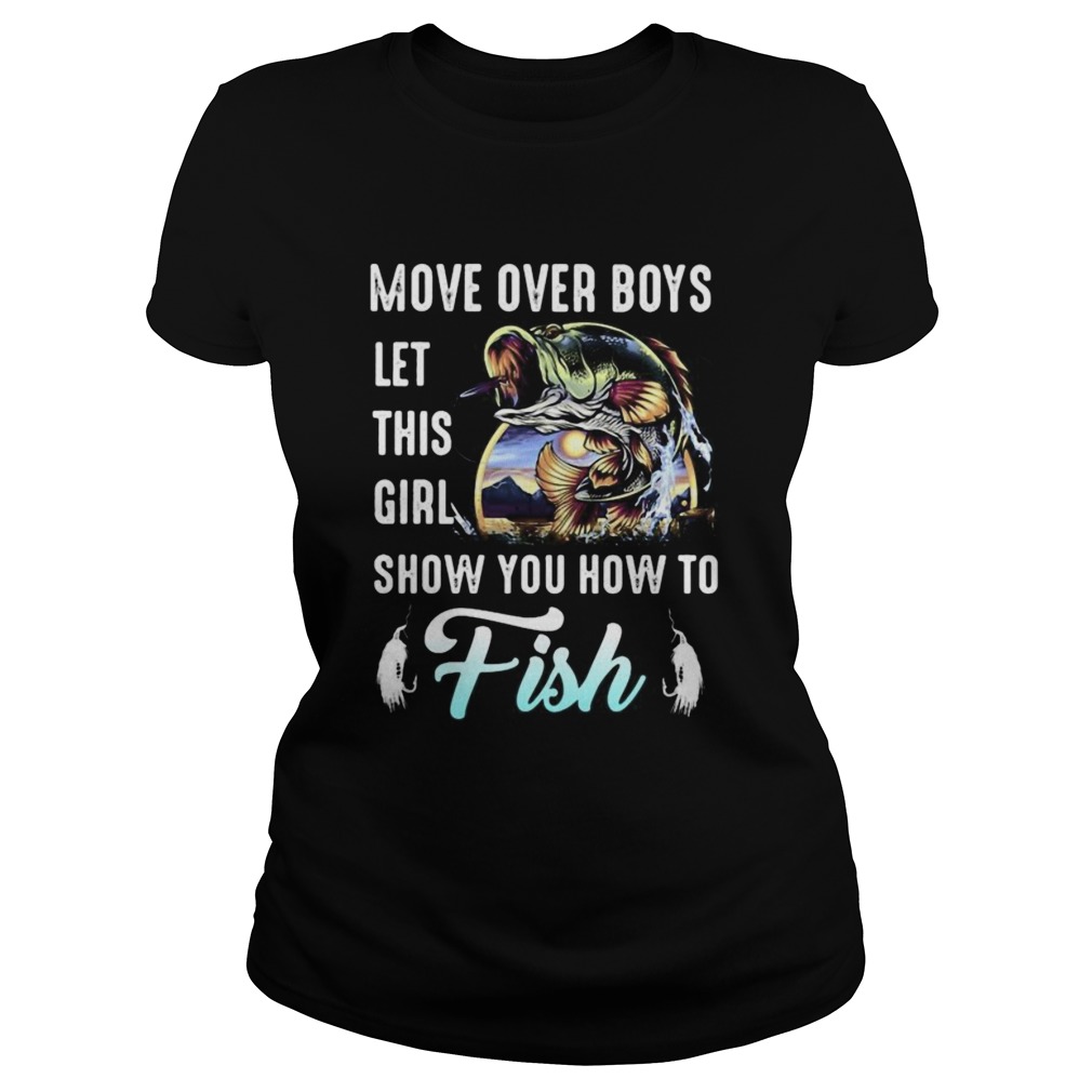 Move over boys let this girl show you how to fish fishing Classic Ladies