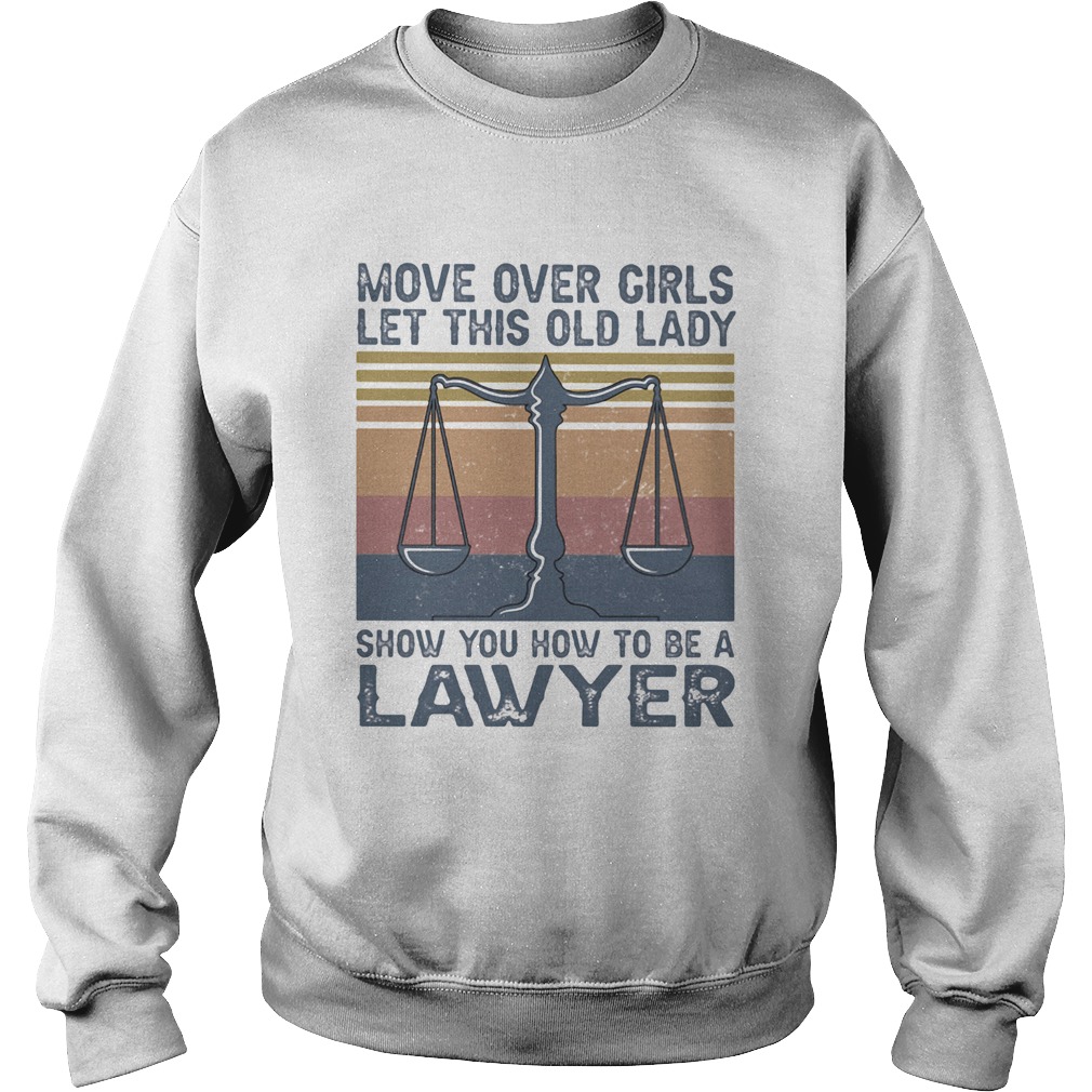 Move over girls let this old lady show you how to be a lawyer vintage retro Sweatshirt