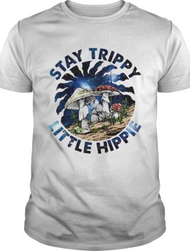 Mushroom Stay Trippy Little Hippie shirt