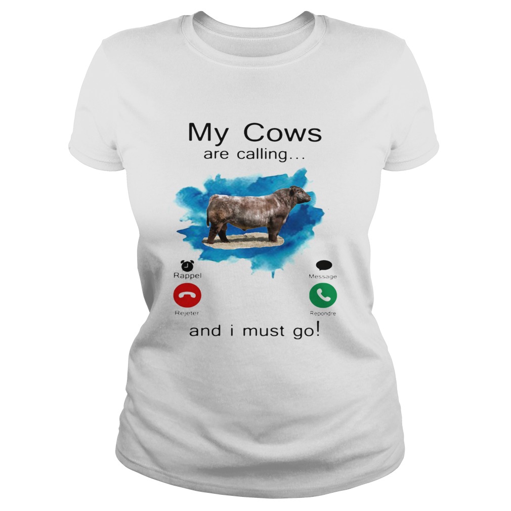 My Cows Are Calling And I Must Go Classic Ladies