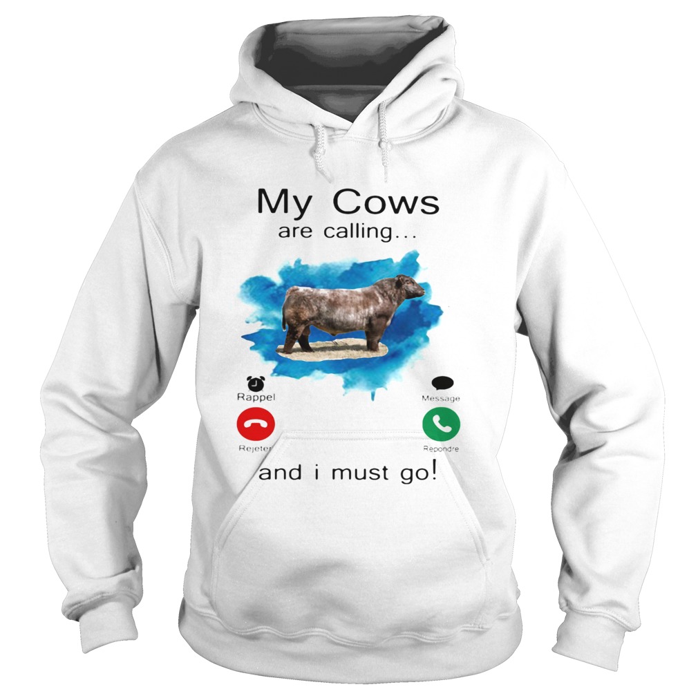 My Cows Are Calling And I Must Go Hoodie