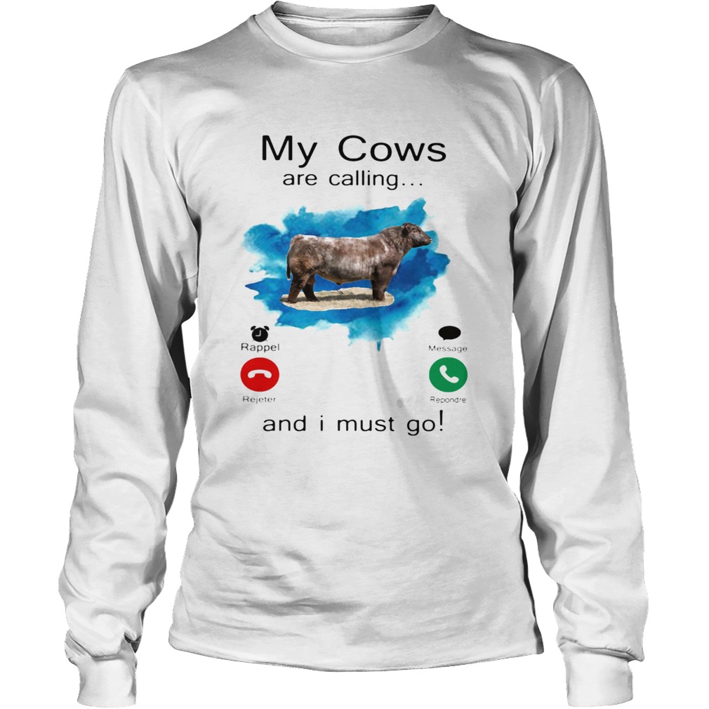 My Cows Are Calling And I Must Go Long Sleeve